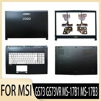 Uus Laptop, LCD Back Cover/Eesmise Puutetundlikku/ HingesScreen Shell /Palmrest/Alt Alusel Juhul MSI GS73 GS73VR MS-17B1 MS-17B3