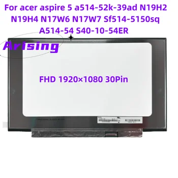 14.0 inch slim 30pin lcd acer aspire 5 a514-52k-39ad N19H2 N19H4 N17W6 N17W7 Sf514-5150sq A514-54 S40-10-54ER LED LCD Ekraani